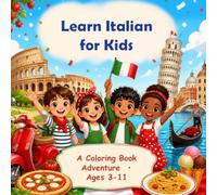 My First Italian Coloring Book for Kids: Learn 60 Everyday Italian Words Through Fun Coloring Activities | Italian Vocabulary for Children Ages 3-11 | Educational Language Learning Workbook