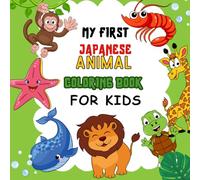 My First Japanese Animal Coloring Book: Learn 50 Animal Names in Japanese with Romaji