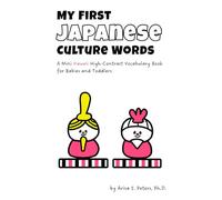 My First Japanese Culture Words: A Mini Kawaii (Cute) High-Contrast Vocabulary Book for Babies and Toddlers (Ages 0-3)