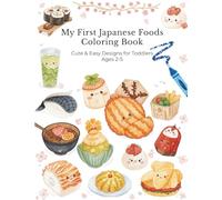 My First Japanese Foods Coloring Book: Cute & Easy Designs for Toddlers Ages 2-5