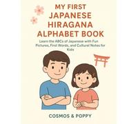 My First Japanese Hiragana Alphabet Book: Learn the ABCs of Japanese with Fun Pictures, First Words, and Cultural Notes for Kids