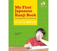 My First Japanese Kanji Book: Learning Kanji the Fun and Easy Way! Audio Included