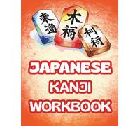 My First Japanese Kanji Workbook: Learn, Trace, and Master Essential Kanji Characters: Japanese Kanji Workbook