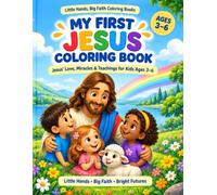 My First Jesus Coloring Book: Jesus’ Love, Miracles & Teachings for Kids Ages 3-6