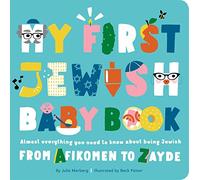 My First Jewish Baby Book: Almost everything you need to know about being Jewish-from Afikomen to Zayde