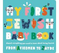 My First Jewish Baby Book: Almost everything you need to know about being Jewish-from Afikomen to Zayde