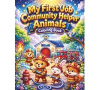 My First Job Community Helper Animals Coloring Book: Cute Jobs, Friendly Animals, and Fun Career Adventures for Kids