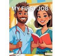 MY FIRST JOB: My First Jobs: Professions Coloring Book for Kids Ages 2-8 Fun and Educational Coloring Pages of Doctors, Firefighters, Teachers, and More!