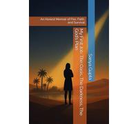 My First Job: The Oasis, The Darkness, The God’s Plan: An Honest Memoir of Fire, Faith, and Survival