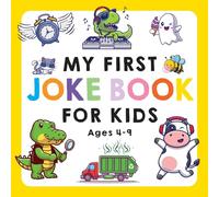 My First Joke Book for Kids Ages 4-9: The Funniest and Best Jokes, Riddles, Tongue Twisters, Knock-Knock Jokes, and ... for Kids: Kids Joke books ages 5-7 4-8 7-9