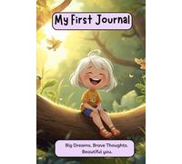 My First Journal: Big Dream. Brave Thoughts. Beautiful You.