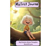 My First Journal: Big Dream. Brave Thoughts. Beautiful You.