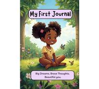 My First Journal: Big Dream. Brave Thoughts. Beautiful You.