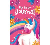 My First Journal: Encouraging Creativity, Confidence and Happy Memories for Little Girls