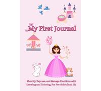 My First Journal For Girls: Identify, Express, and Manage Emotions With Drawing and Coloring, For Pre-School and Up