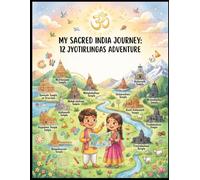 My First Journey to the 12 Jyotirlingas: A Coloring, Activity & Learning Book for Kids Ages 4-8: Discover India's 12 Sacred Shiva Temples Through ... Games, Fun Facts & Educational Activities