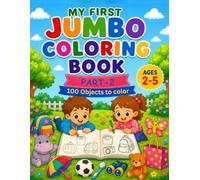 My First Jumbo Coloring Book for Toddlers - Part 2: 100 Big and Easy Everyday Objects to Color for Kids Ages 2-5 | Simple Coloring Pages with Bold Lines for Preschool Fun