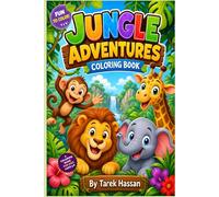 My First Jungle Adventures Coloring Book: Wild Fun for Toddlers & Preschoolers (Ages 3-6)