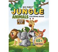 My First Jungle Animals Coloring Book for Kids Ages 2-5: Cute and Easy Jungle Animal Coloring Pages for Toddlers and Preschoolers | Big Simple Designs, Fun Activities, and Surprise Pages