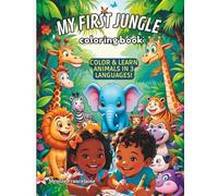 My first jungle coloring book: 30 Jungle Animals to Color and Learn Their Names in English, French, and Spanish