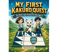 My First Kakuro Quest: Fun Math Logic Puzzles for Kids Ages 7+