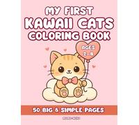 My First Kawaii Cats Coloring Book: Bold & Easy Big Simple Cat Designs for Toddlers Ages 2-4 | 50 Cute Single-Sided Pages for Little Hands