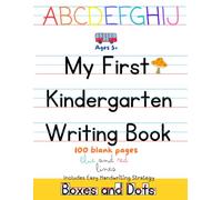 My First Kindergarten Writing Book: Kindergarten Lined Handwriting Notebook, 100 blank, red and blue, 3 lined pages, Box and Dot handwriting strategy chart.