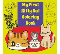My First Kitty Cat Coloring Book: Cute Kittens and other Felines