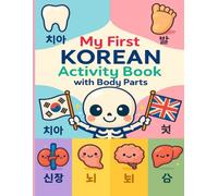 My First Korean Activity Book with Body Parts: Learn Korean Body Parts for Kids: Hangul, Romanized Korean, English Meanings & Fun Vocabulary Coloring Pages for Ages 4-8