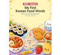 My First Korean Food Words: Hangul Tracing & Coloring Workbook for Kids Ages 4-8: Learn the Korean Alphabet with 50 Yummy Foods
