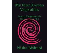 My First Korean Vegetables: Learn 12 Vegetables in Korean - Ages 3-5