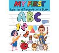 My First Learn and Trace Activity Book: A Fun Early Learning Workbook with Shapes, Colors, Numbers, Alphabet, Animals and Objects Tracing, Coloring and Activities for Toddlers and Preschool Kids