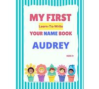 My First Learn-To-Write Your Name Book: Audrey (My First Learn-To-Write Your Name Series)