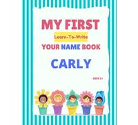 My First Learn-To-Write Your Name Book: Carly