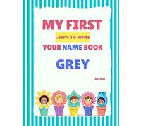My First Learn-To-Write Your Name Book: Grey