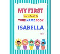 My First Learn-To-Write Your Name Book: Isabella (My First Learn-To-Write Your Name Series)