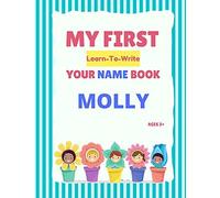 My First Learn-To-Write Your Name Book: Molly (My First Learn-To-Write Your Name Series)