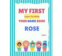 My First Learn-To-Write Your Name Book: Rose