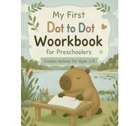 My First Learn Workbook for Preschoolers: Dot to Dot for Ages 3-5: Fun Connect the Dots, Tracing Activities and Early Learning Exercises for Preschool and Kindergarten Kids