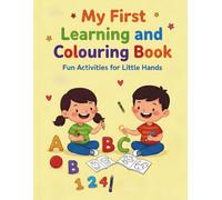 My First Learning and colouring Book: 43 Bold and Easy Coloring Pages for Toddlers and Preschoolers to Learn ABCs, Numbers, and Shapes