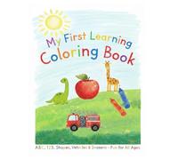 My First Learning Coloring Book: ABC, 123, Shapes, Vehicles & Seasons - Fun for all ages
