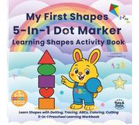 My First Learning Shapes 5-In-1 Dot Marker Tracing Activity Book for Toddlers Ages 1- 4: Learn Shapes with Dotting, Tracing, ABCs, 123s Counting, ... for Dots Series: Big Dots for Little Hands)