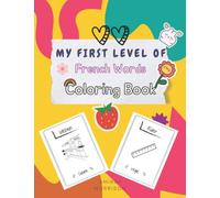 My First Level of French Words Coloring book: Perfect and Useful Book for Your kid to Learn French Basics and entertaining him with coloring Pictures - Introducing French