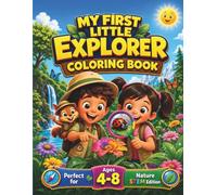 My First Little Explorer Coloring Book: Nature Science Coloring and Activity Book for Kids Ages 4-8: Explore Plants, Weather, Seasons, and Backyard ... Pages and Simple Educational Activities