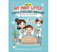 My First Little Healthcare Heroes: A Doctor & Nurse Coloring Book for Toddlers and Preschoolers: Inspire Kindness & Bravery - An Educational Hospital ... Pages - Meet Community Helpers & Dream Big!