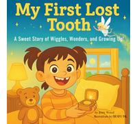 My First Lost Tooth: A Sweet Story of Wiggles, Wonders, and Growing Up!