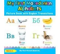 My First Macedonian Alphabets Picture Book With English Translations