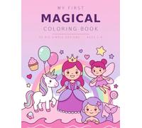 My First Magical Coloring Book: 50 Big and Simple Coloring Pages for Toddlers Ages 1-4 | Thick Easy Lines with Princesses, Fairies, Unicorns, Mermaids and Sweet Treats