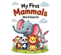 My First Mammals Word Search: 50 Fun & Easy Puzzles for Kids Who Love Mammals plus 10 Bonus Coloring Pages!