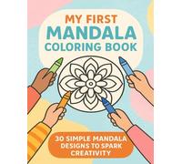 My First Mandala Coloring Book: 30 Simple Mandala Designs to Spark Creativity